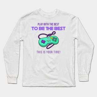 play with the best to be the best Long Sleeve T-Shirt